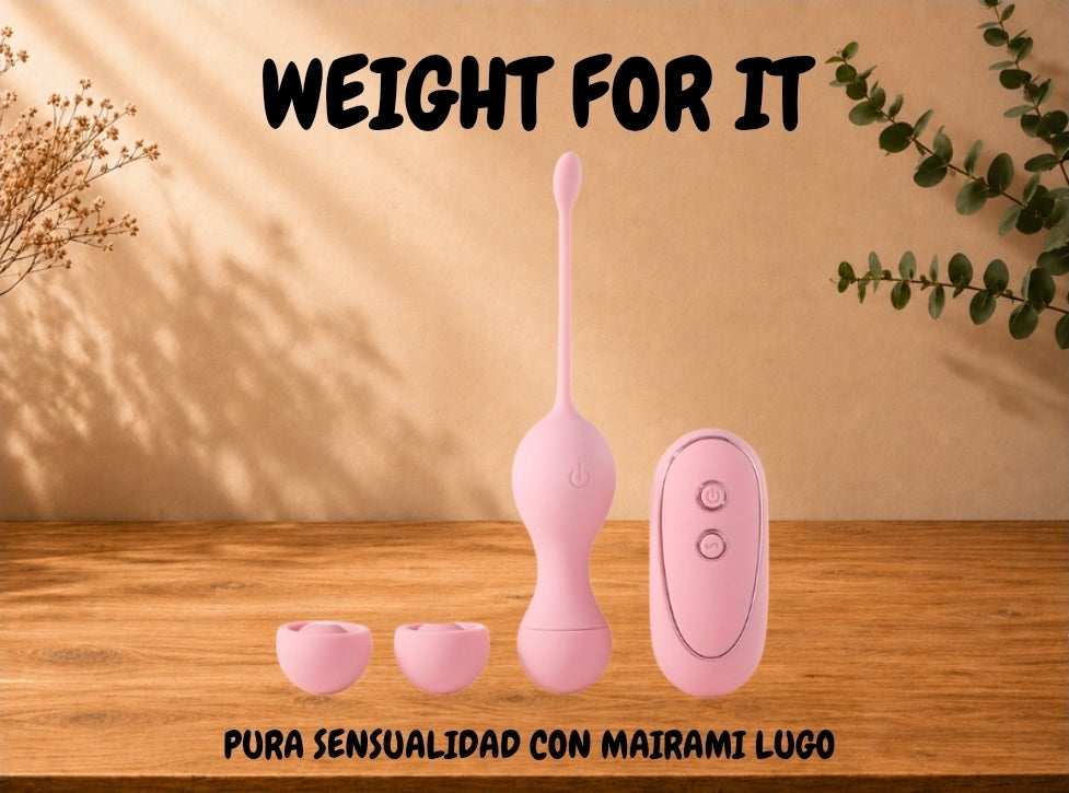 WEIGHT FOR IT