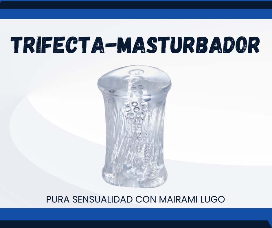 TRIFECTA-MASTURBADOR MULTICANAL