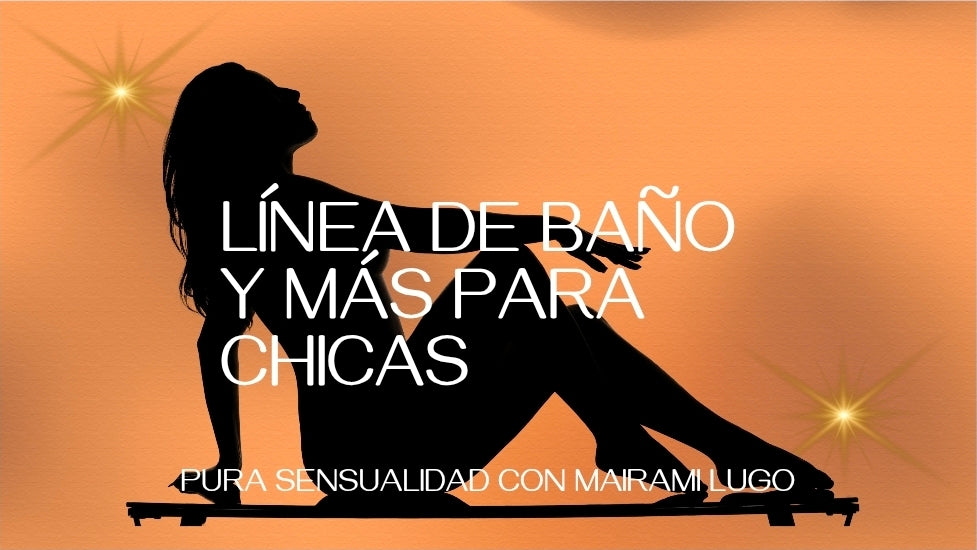 LÍNEA DE BAÑO Y MÁS PARA CHICAS