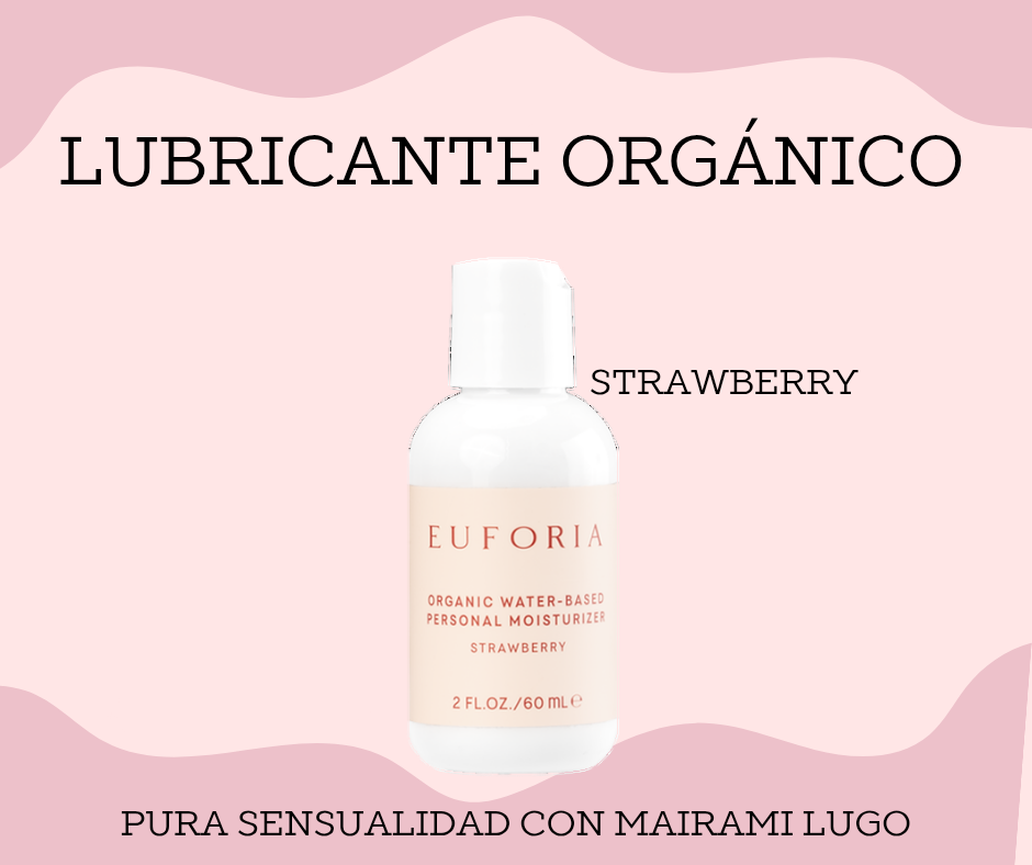 EUFORIA-HIDRATANTE PERSONAL ORGÁNICO A BASE DE AGUA 
INFUNDIDO CON UN TOQUE DE SABOR A FRESA.