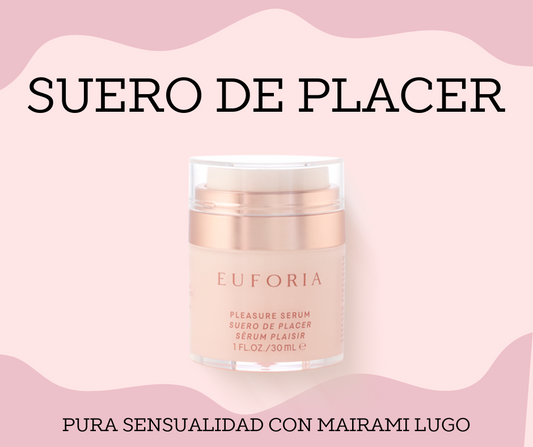 EUFORIA-SUERO DE PLACER 
FÓRMULA PARA EL DESPERTAR SENSORIAL