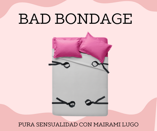 BAD, BONDAGE, & BEYOND-UNDER-THE-BED RESTRAINTS