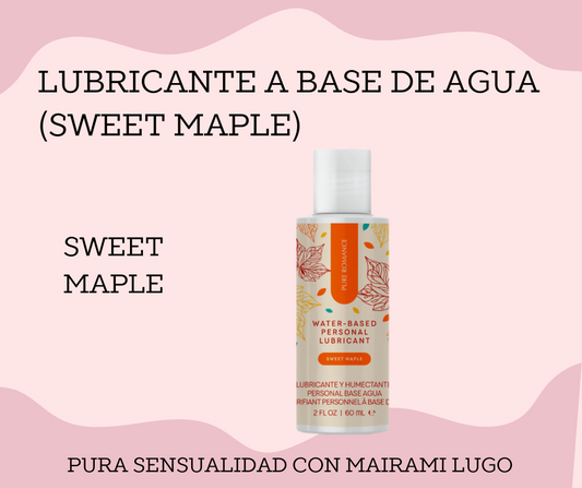 LUBRICANTE A BASE DE AGUA (SWEET MAPLE)