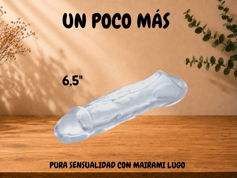 UN POCO MÁS 5.5"---6.5"---7.5"
EXTENSOR DE PENE