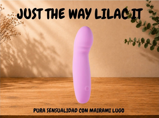 JUST THE WAY LILAC IT