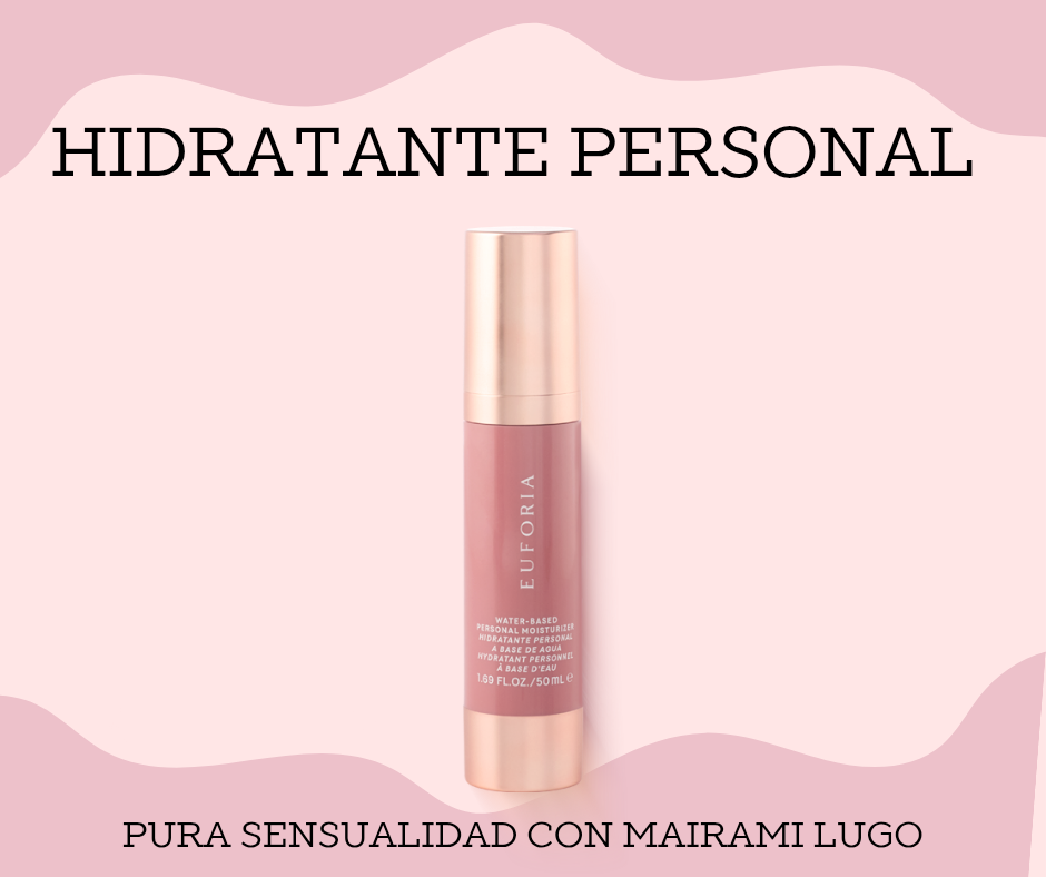 EUFORIA-HIDRATANTE PERSONAL A BASE DE AGUA 
LUBRICANTE ENRIQUECIDO CON ÁCIDO HIALURÓNICO